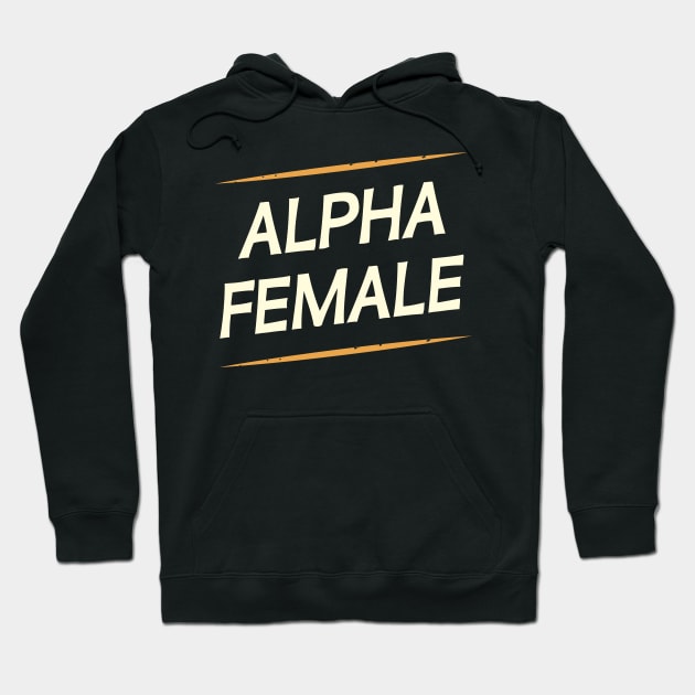 Female Alpha Quote Feminism Strong Independent Woman Hoodie by alltheprints